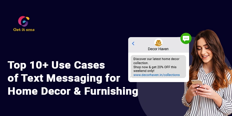 Top 10+ Use Cases of Text Messaging for Home Decor & Furnishing